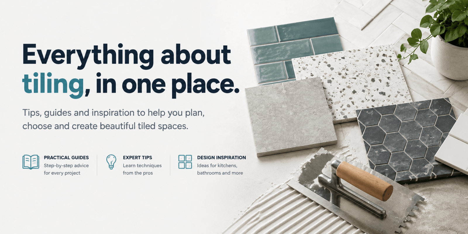 Modern tiling blog hero banner featuring a selection of ceramic and porcelain tile samples, a tiler's trowel, and the headline "Everything about tiling, in one place" on a clean white background.