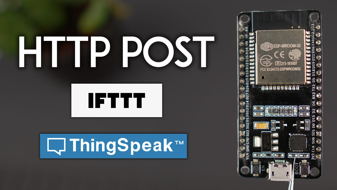 ESP32 HTTP POST with Arduino IDE IFTTT ThingSpeak