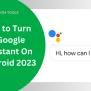 How To Turn Off Google Assistant On Android And Tablet 2023 - Random Tools Blog