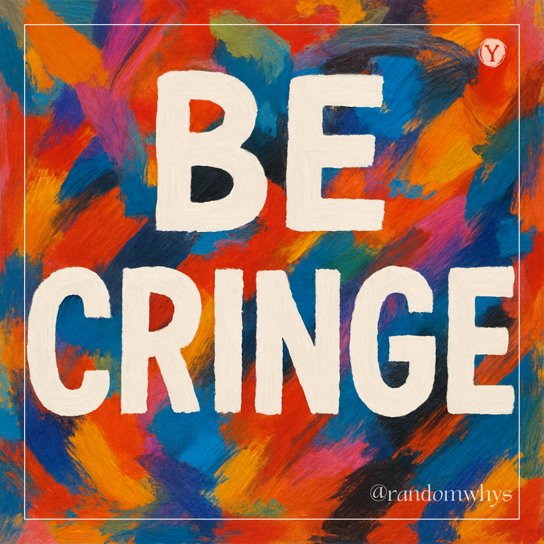 Bold white text reading "BE CRINGE" on a vibrant abstract painted background with energetic brushstrokes in orange, blue, purple, and red colors.