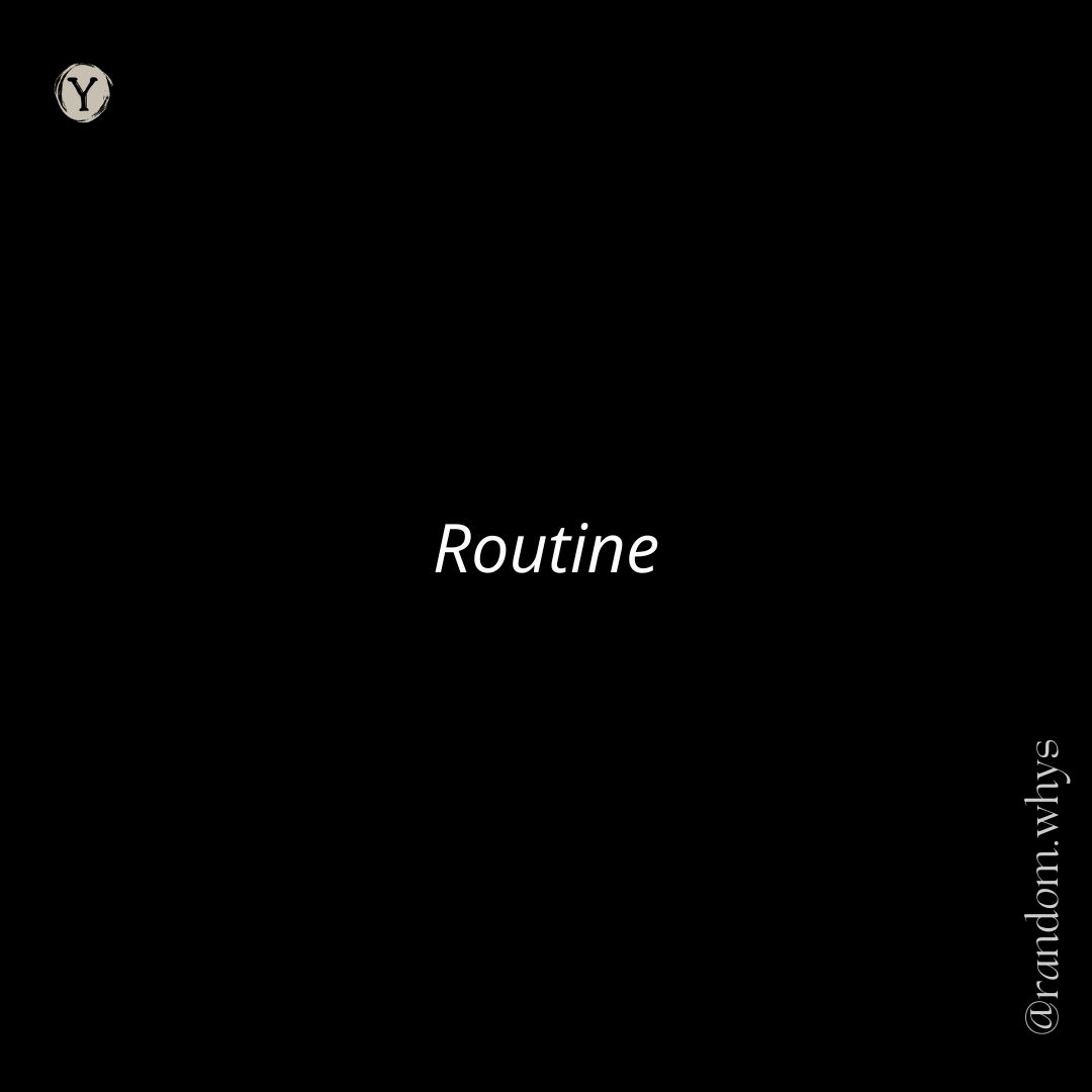 A minimal graphic with a solid black background featuring white text in the center that reads "Routine" in an italicized font. In the top-left corner is a small circular logo containing the letter "Y", and running vertically along the bottom-right edge is the handle "@random.whys"