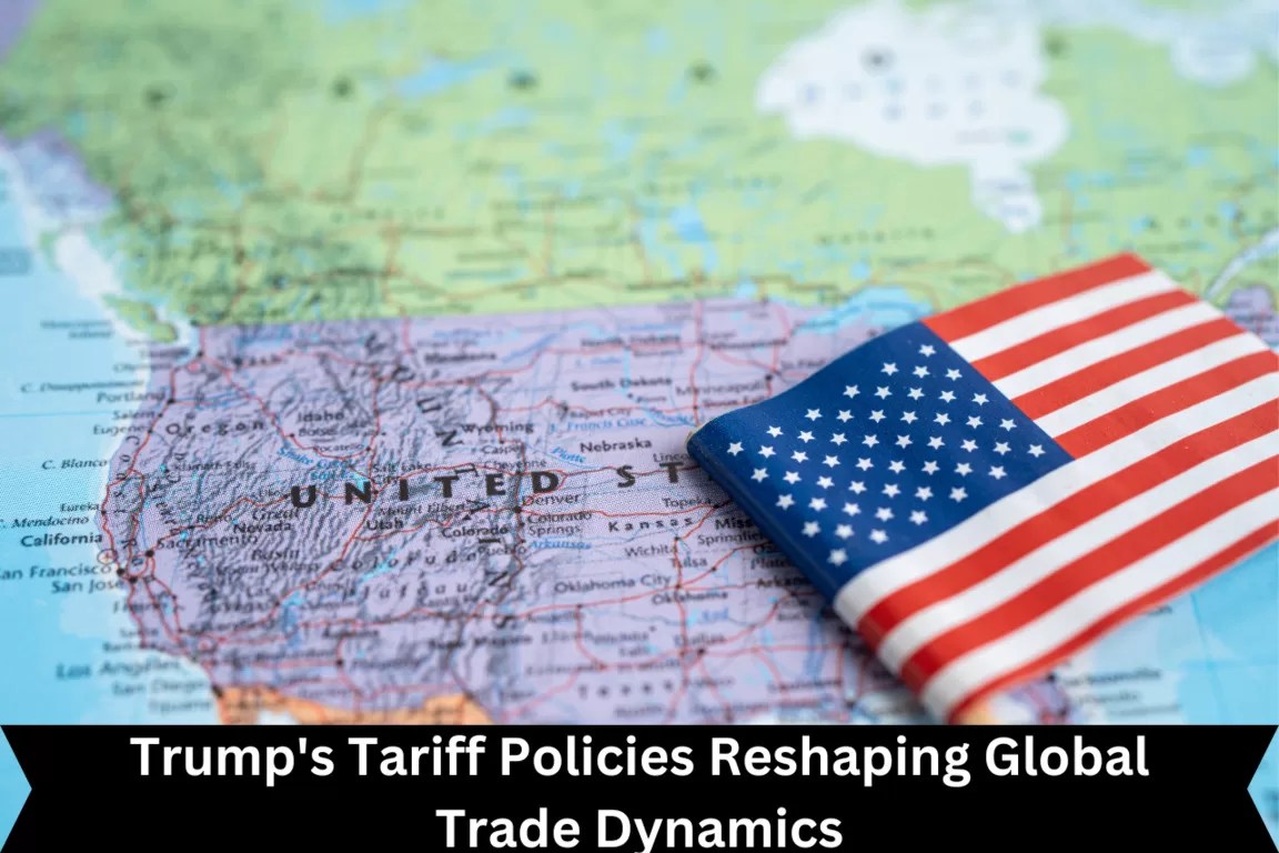 How Trump’s Tariff Policies Are Reshaping Global Trade Dynamics: Key Insights and Impacts