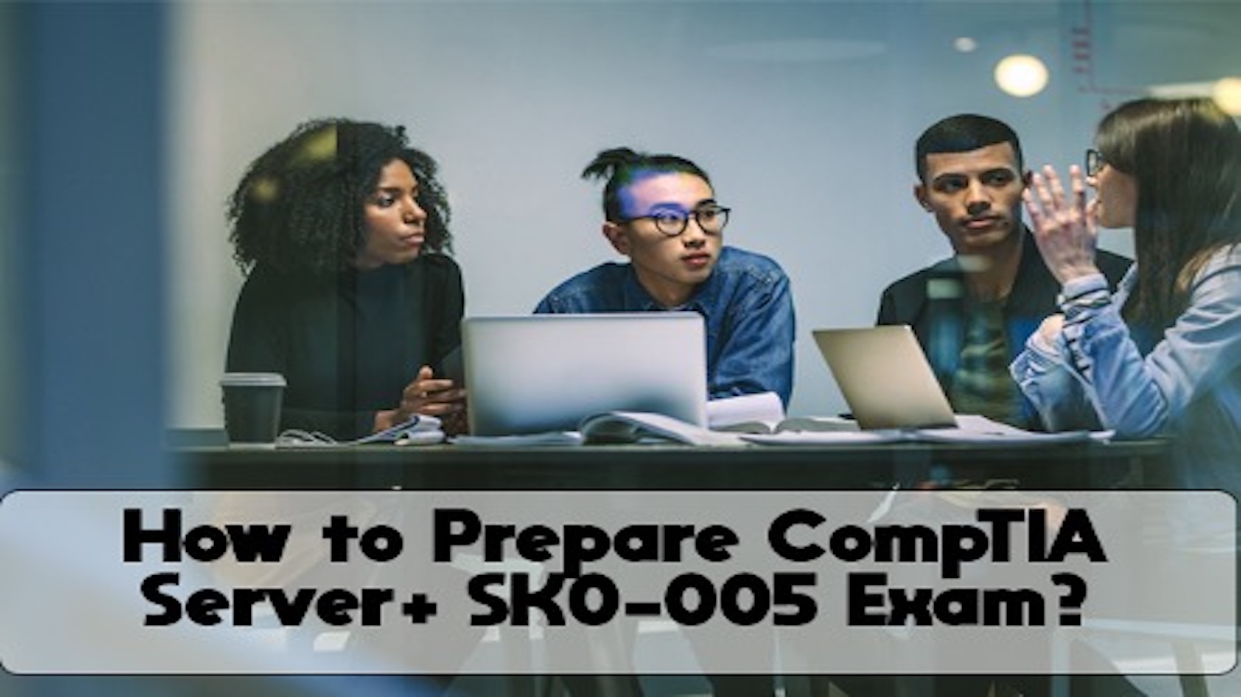 CompTIA Server+ SK0-005 Sınavı Nasıl Hazırlanır?