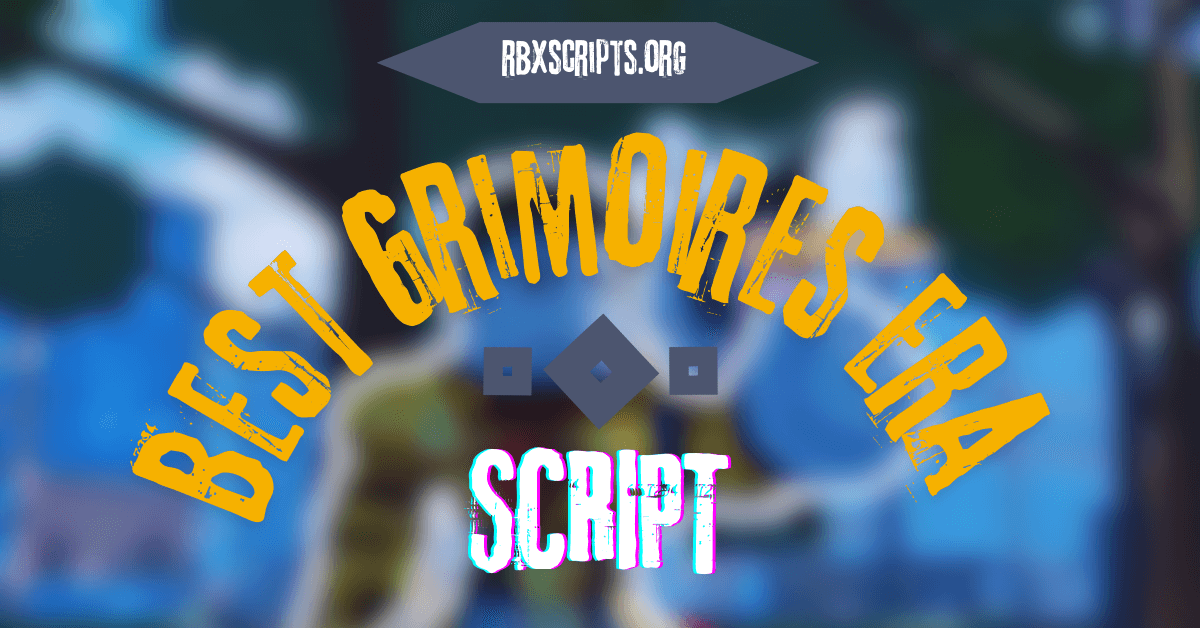 Best Grimoires Era Script RBX Scripts Best Grimoires Era Script 1 