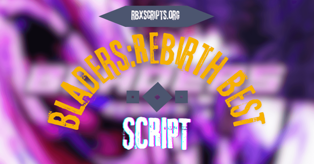 Bladers Rebirth BEST Script RBX Scripts BEST Script 1 1024x536 