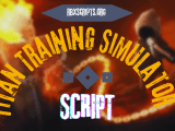 Titan Training Simulator Script 2024 Rbx Scripts