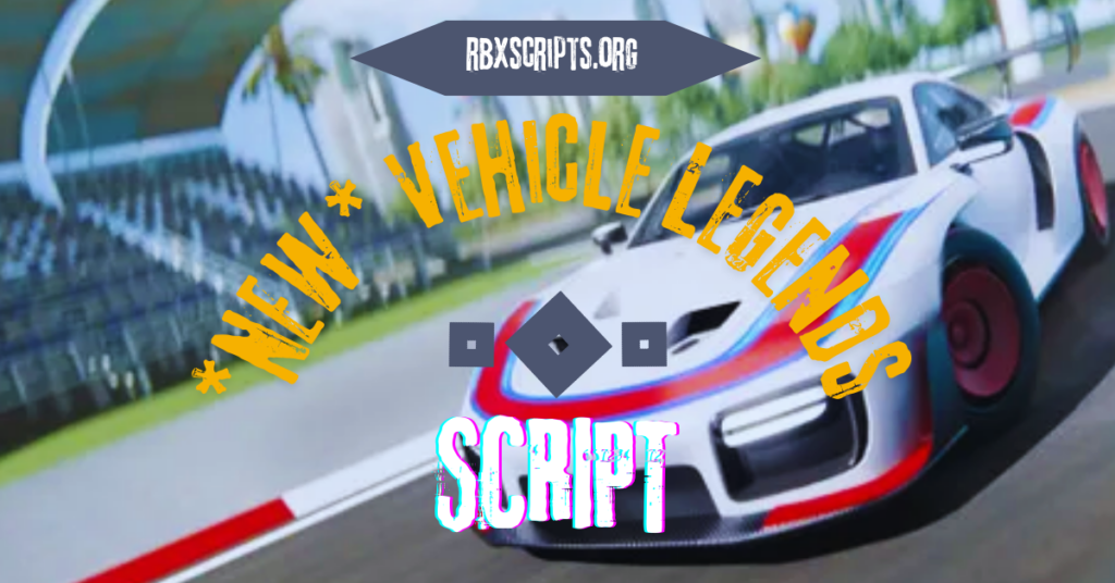 RBX Scripts Download Roblox Scripts NEW Vehicle Legends Script 1024x536 
