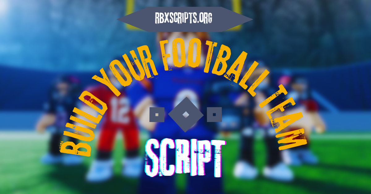 Build Your Football Team Script RBX Scripts Build Your Football Team Script 