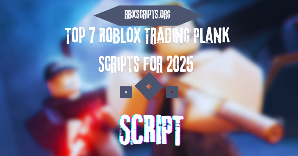 Roblox Scripts RBX Scripts Top 7 Roblox Trading Plank Scripts For 2025 1024x536 