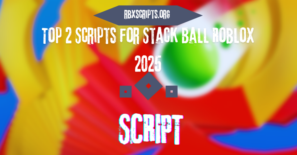 RBX Scripts Page 2 Of 24 Download Roblox Scripts Top 2 Scripts For Stack Ball Roblox 2025 1024x536 
