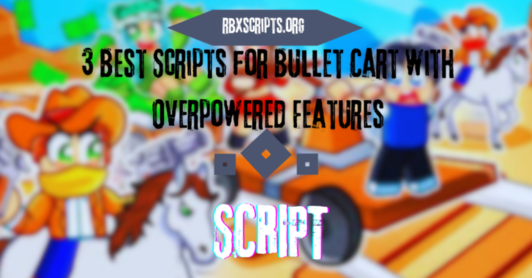 RBX Scripts Download Roblox Scripts 3 Best Scripts For Bullet Cart With Overpowered Features 768x402 