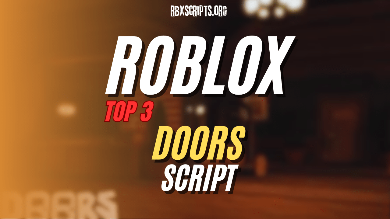 3 Best Scripts For DOORS Roblox 2025 RBX Scripts Top 3 ROBLOX Doors Script 