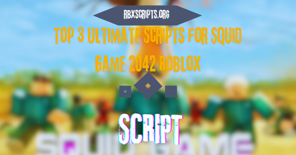 Roblox Scripts RBX Scripts Top 3 Ultimate Scripts For Squid Game 2042 Roblox 1024x536 