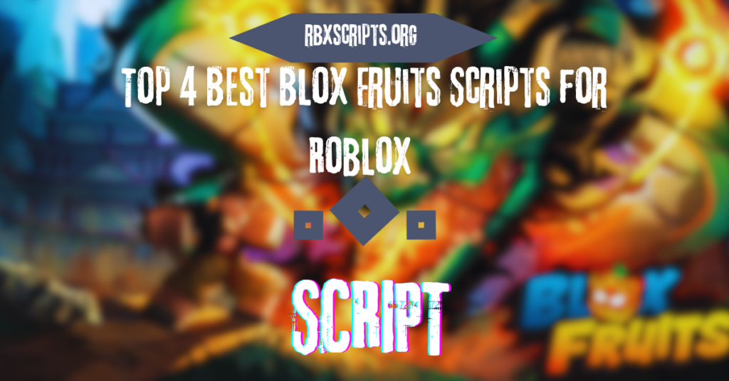 Top 4 Best Blox Fruits Scripts For Roblox RBX Scripts Top 4 Best Blox Fruits Scripts For Roblox 1024x536 