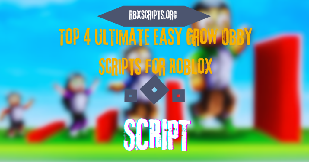 Roblox Scripts RBX Scripts Top 4 Ultimate Easy Grow Obby Scripts For Roblox 1024x536 
