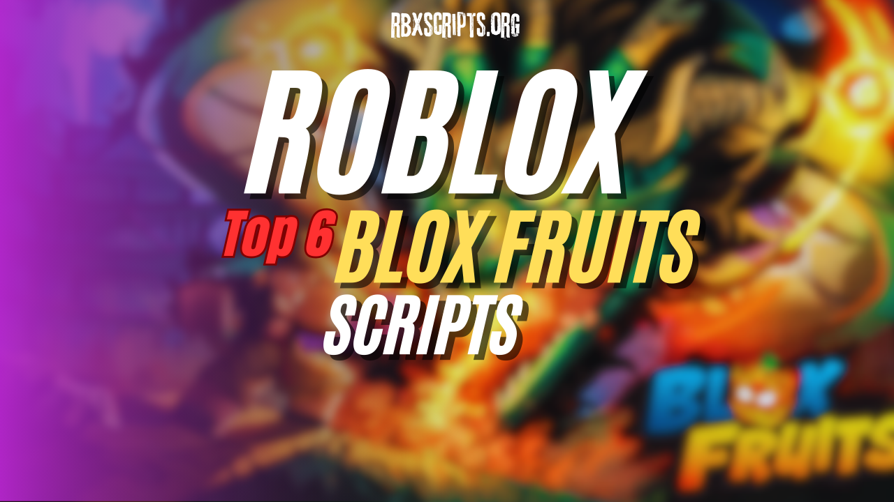 The 6 Best Blox Fruits Scripts RBX Scripts ROBLOX Blox Fruits Scripts 1 