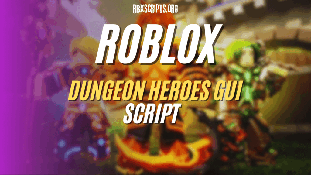 RBX Scripts Download Roblox Scripts Dungeon Heroes Script GUI Script 1 1024x576 