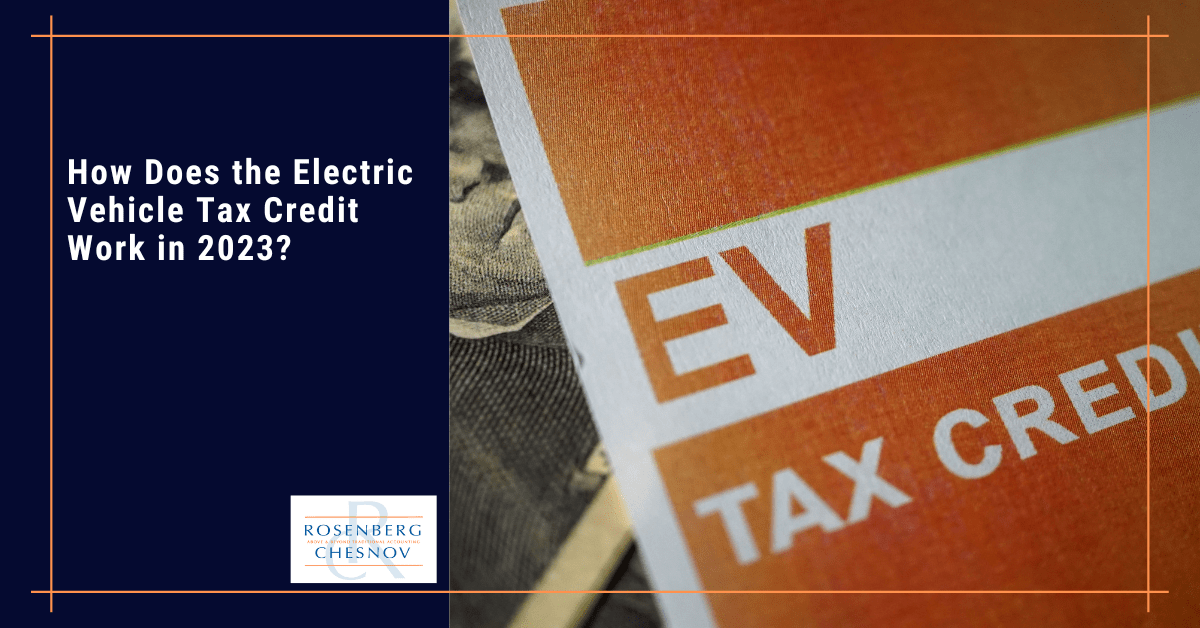 How Does the Electric Vehicle Tax Credit Work in 2023? Rosenberg Chesnov