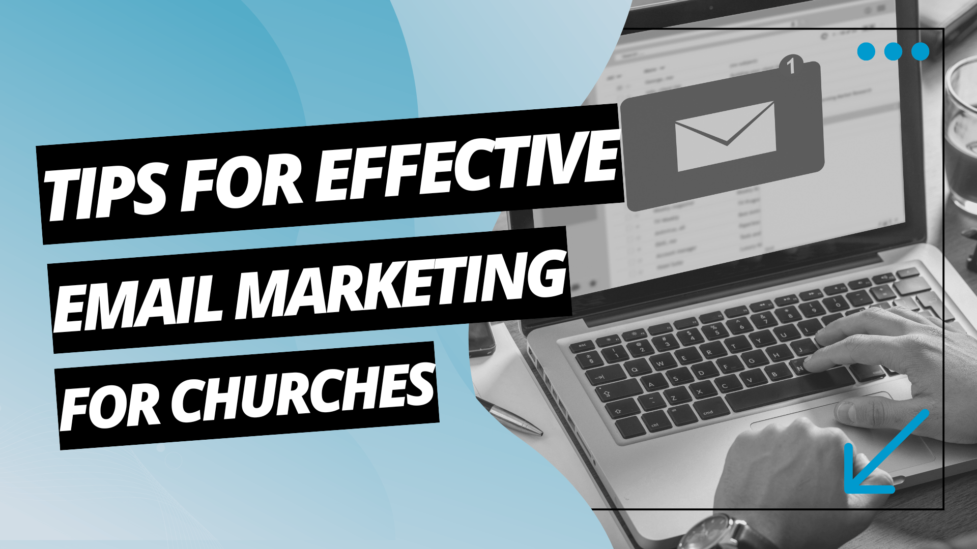 Tips for effective email marketing for churches