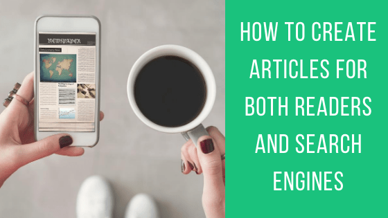 How to Create Articles for Both Readers and Search Engines - The ...