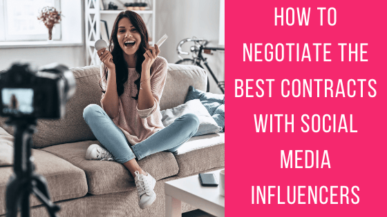 How to Negotiate the Best Contracts with Social Media Influencers - The ...