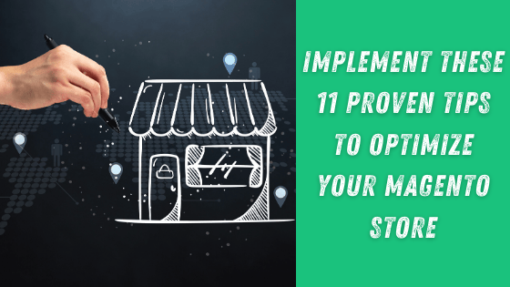 Implement These 11 Proven Tips To Optimize Your Magento Store - The ...