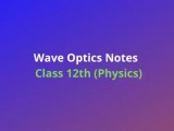 Wave Optics Class 12 Physics Chapter 10 Notes Handwritten Notes Pdf