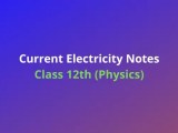 Current Electricity Class 12 Physics Chapter 3 Notes Handwritten Notes