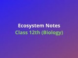 Ecosystem Class 12 Biology Chapter 14 Notes Handwritten Notes Pdf
