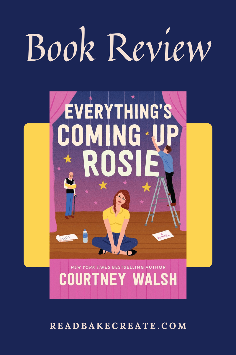 A cover image of Everything's  Coming Up Rosie by Courtney Walsh for a book review.