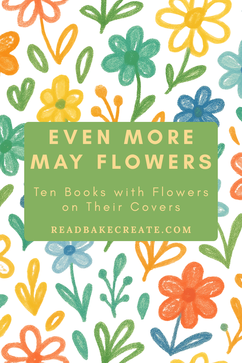 Even More May Flowers: Ten Books with Flowers on Their Covers