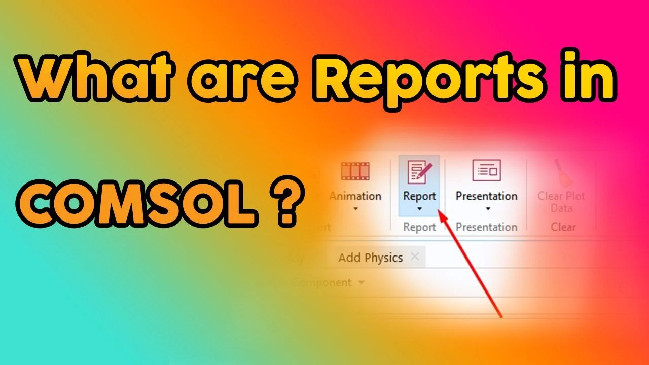 Reports in comsol multiphysics