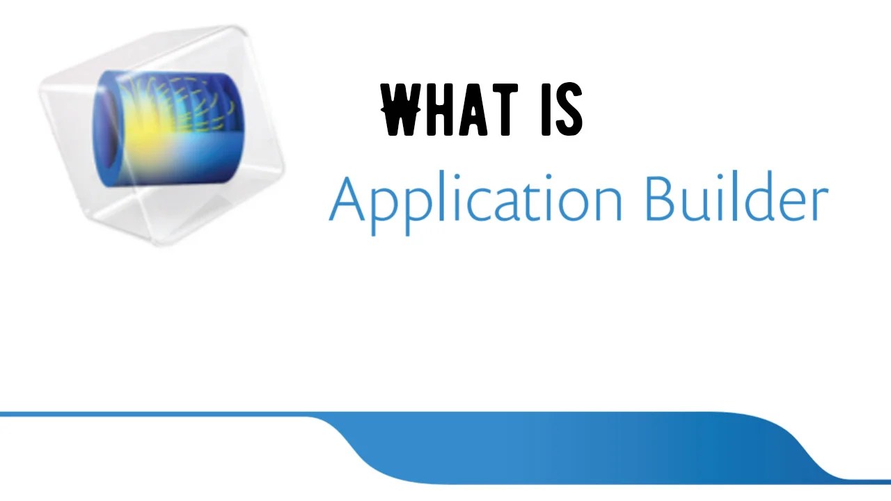 Application builder in COMSOL
