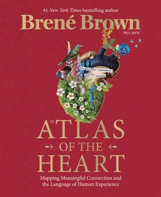 Atlas of the Heart- Mapping Meaningful Connection and the Language of Human Experience