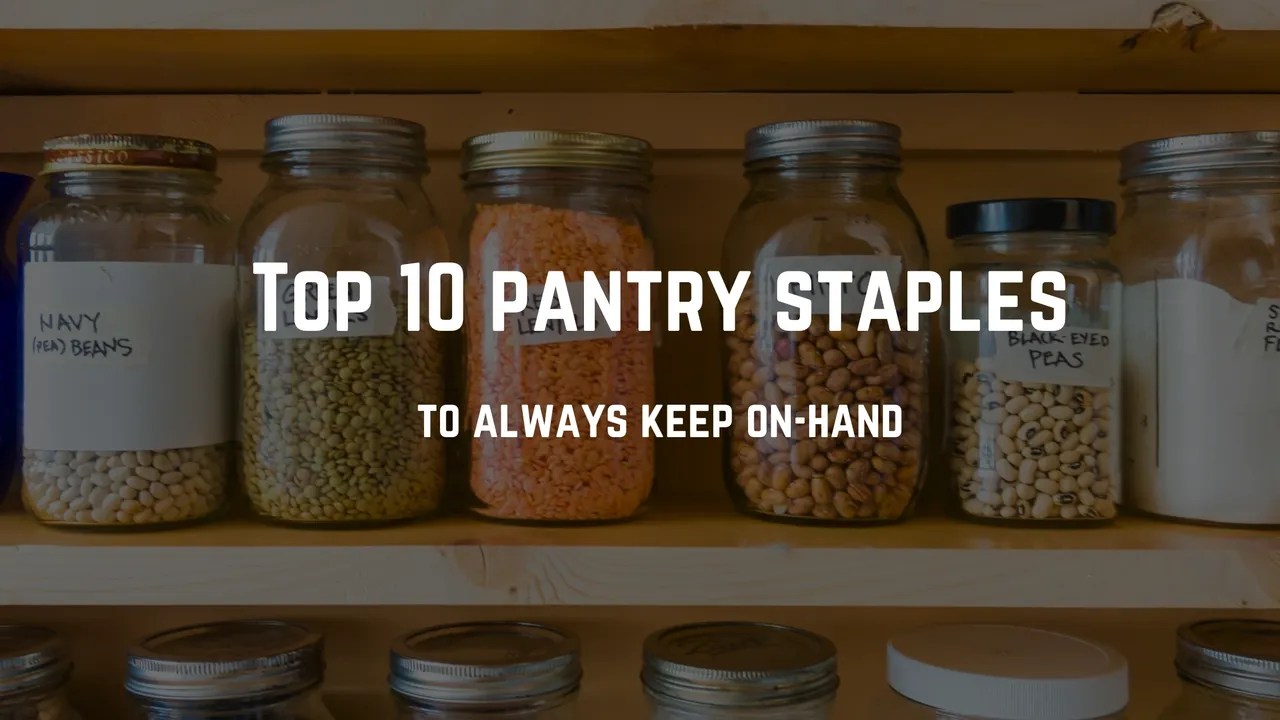 Top 10 pantry staples to always keep on-hand