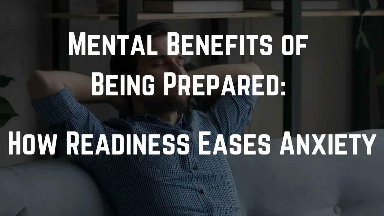 mental benefits of being prepared, how readiness eases anxiety