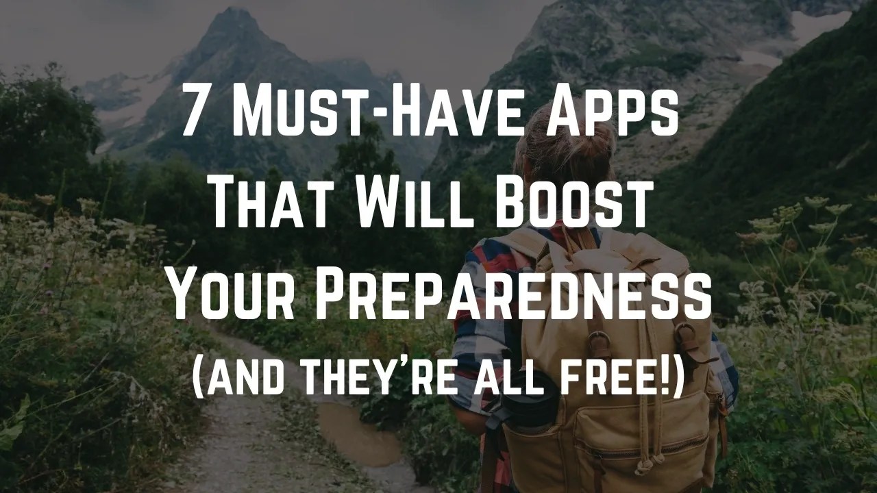 7 Must-Have Apps That Will Boost Your Disaster Preparedness