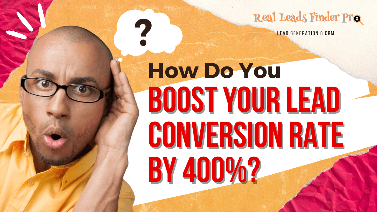 How Do You Boost Your Lead Conversion Rate by 400%?