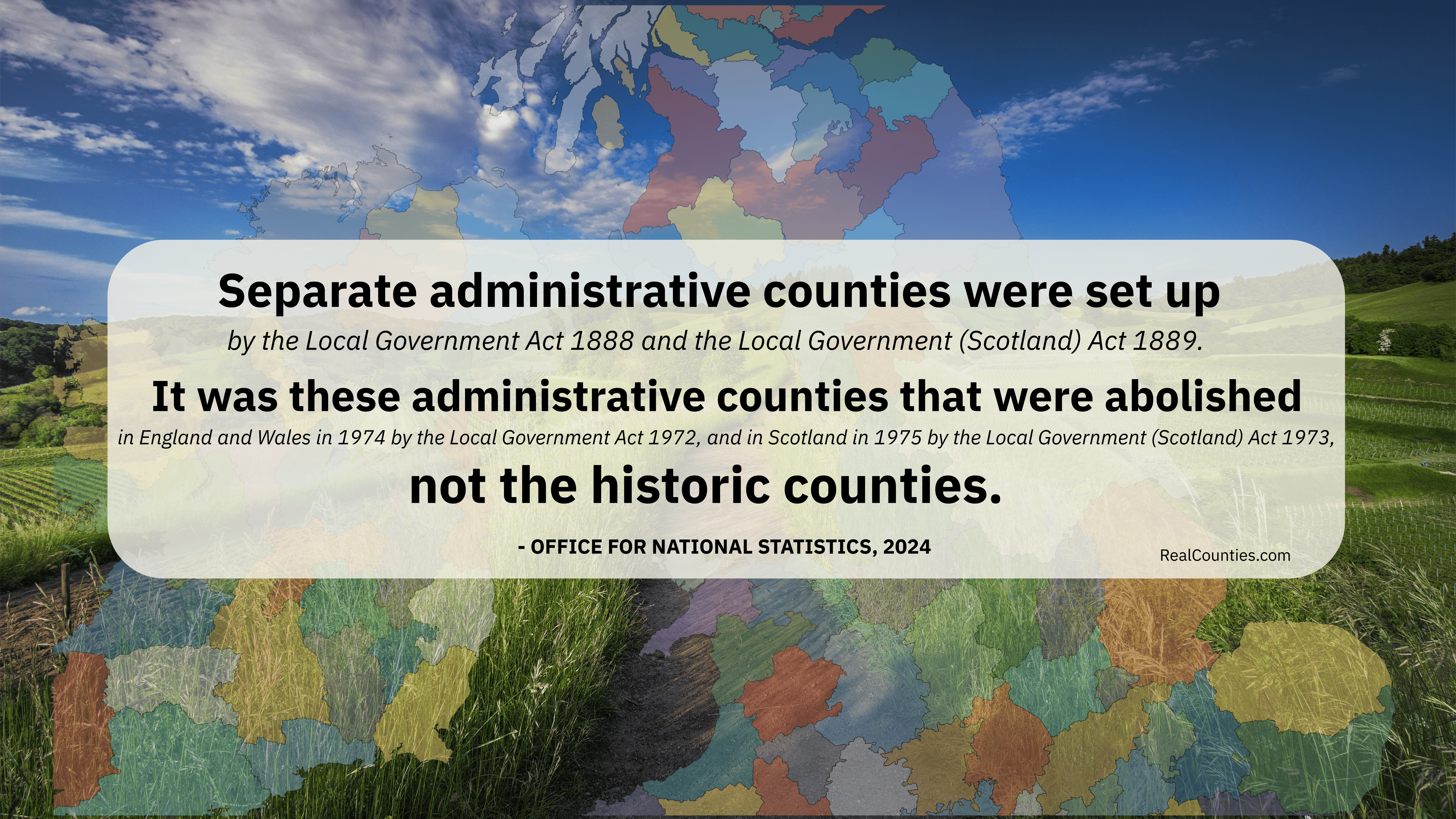Graphic explaining that separate administrative counties were created by the Local Government Acts of 1888 and 1889, and that those administrative counties, not the historic counties, were later abolished.