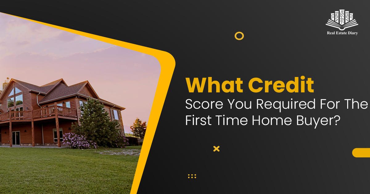 What credit score you required for the first time home buyer?