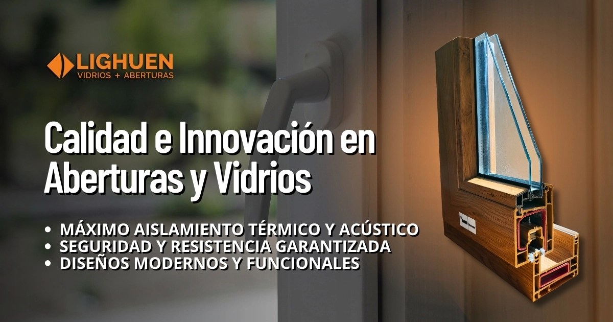 LIGHUEN Vidrios + Aberturas: innovación, calidad y compromiso desde la Patagonia