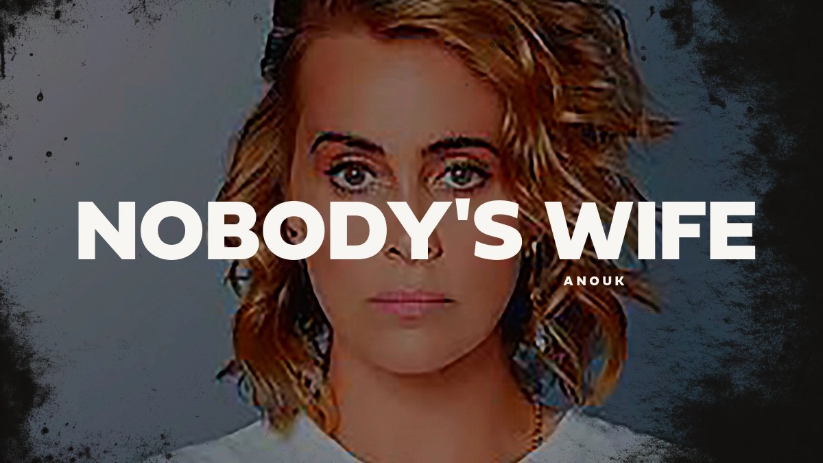 Anouk – Nobody’s Wife