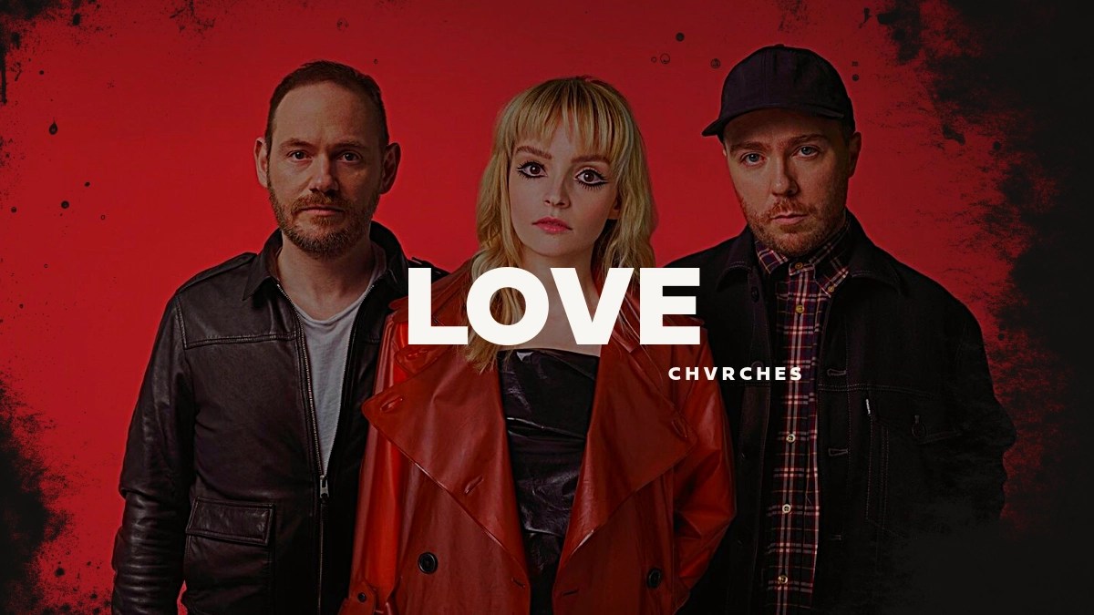 CHVRCHES – Love