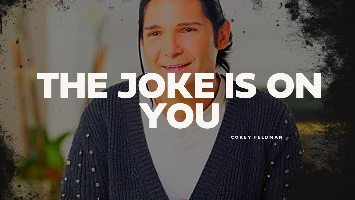 Corey Feldman – The Joke is on You
