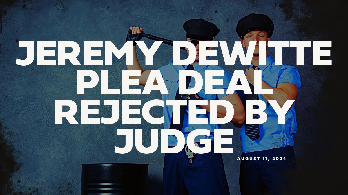 Jeremy Dewitte Plea Deal Denied by Judge