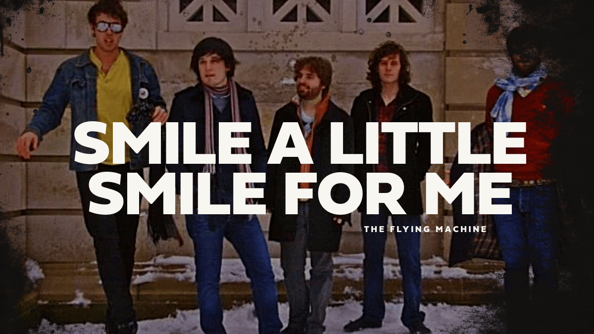 The Flying Machine – Smile A Little Smile For Me