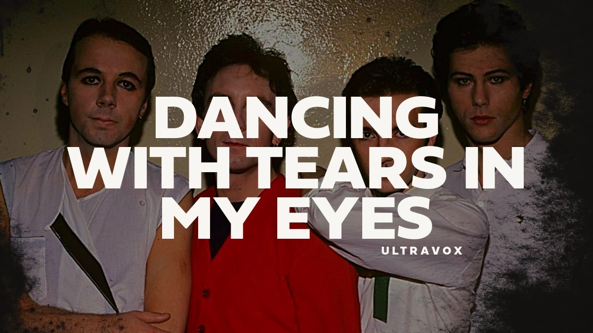 Ultravox – Dancing with Tears in My Eyes