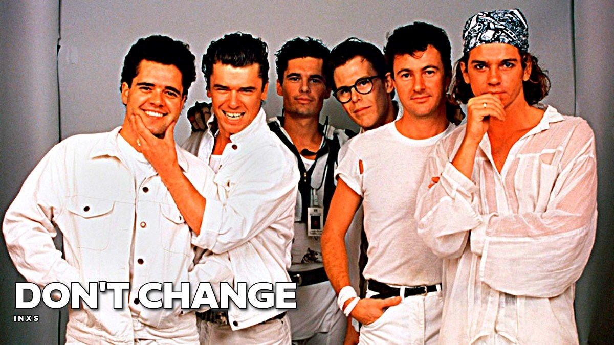 INXS – Don’t Change