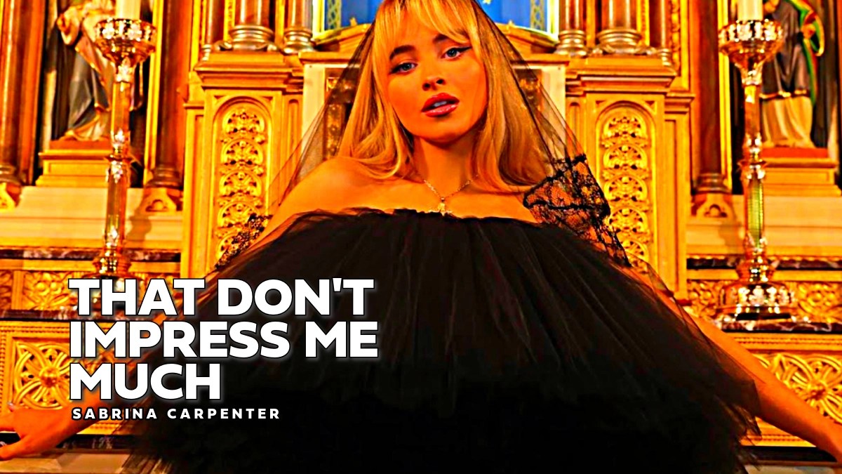 Sabrina Carpenter – That Don’t Impress Me Much
