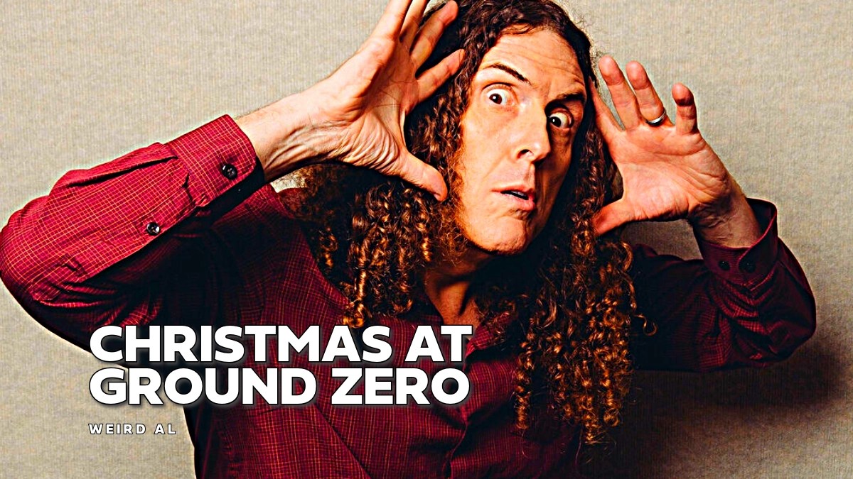 Weird Al – Christmas at Ground Zero